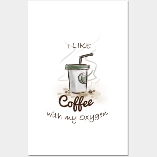 I like coffee with my oxygen Posters and Art